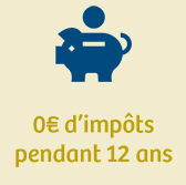 0€ d'impôts pendant 12 ans
